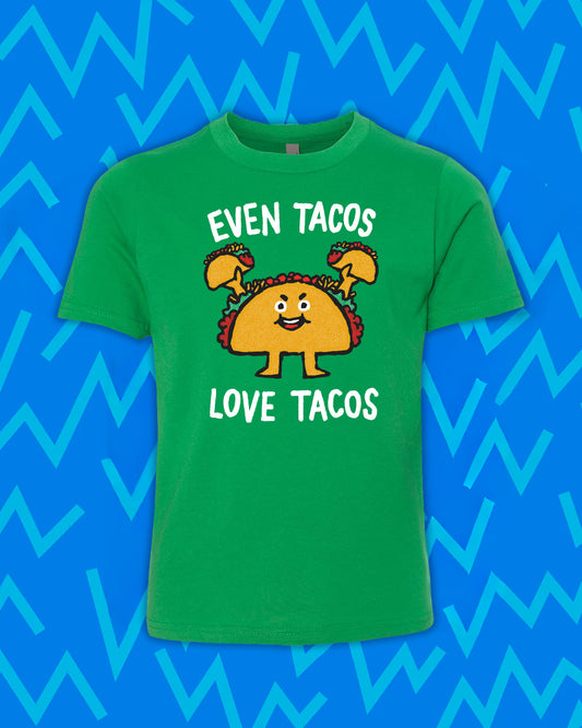 Even Tacos Love Tacos